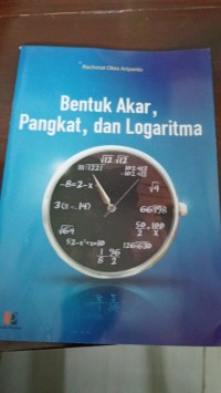 Bentuk Akar, Pangkat, dan Logaritma
