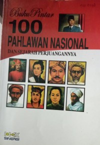 Buku Pintar 100 Pahlawan Nasional dan Sejarah Perjuangannya