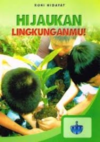Hijaukan Lingkunganmu