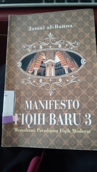 Image of Manifesto Fiqih Baru 3 : Memahami Paradigma Fiqih Moderat