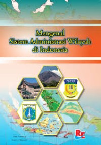 Mengenal Sistem Administrasi Wilayah di Indonesia