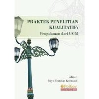 PRAKTEK PENELITIAN KUALITATIF: Pengalaman dari UGM