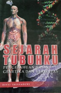 Sejarah Tubuhku Pnegetahuan Dasar Genetika dan Hereditas