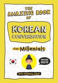THE AMAZING BOOK OF KOREAN CONVERSATION FOR MILLENIALS